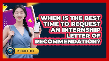When Is The Best Time To Request An Internship Letter Of Recommendation? - Internship Hero
