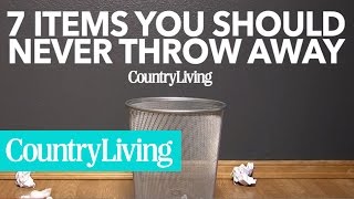 7 Items You Should Never Throw Away | Country Living