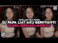 DJ PAPA LIAT AKU BERNYANYI SAMBIL BERMAIN MUSIK DJ - BERMAIN MUSIK DUBSTEP VIRAL TIKTOK