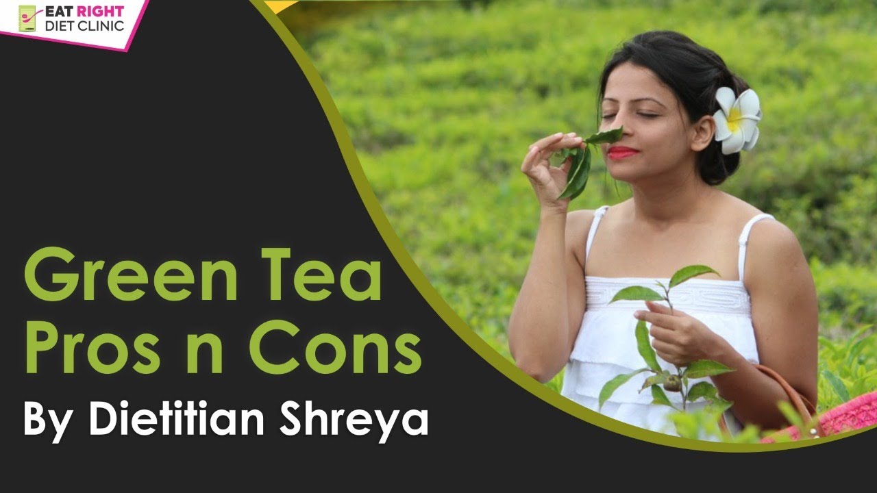 Dietitian Shreya Green Tea Pros n Cons YouTube