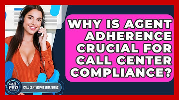 Why Is Agent Adherence Crucial For Call Center Compliance? - Call Center Pro Strategies