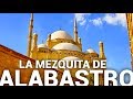 Mezquita de Alabastro en la Ciudadela de Saladino | El Cairo