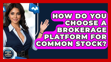 How Do You Choose A Brokerage Platform For Common Stock? - Stock and Options Playbook