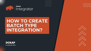 How to Create Batch type Integration | DCKAP Learning| Make Your Systems Talk to Each Other