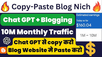ChatGPT से Copy करो Blog Website मे Paste करो और कमाओ लाखों रुपये 🔥 Copy Paste Blog Nich Blogger