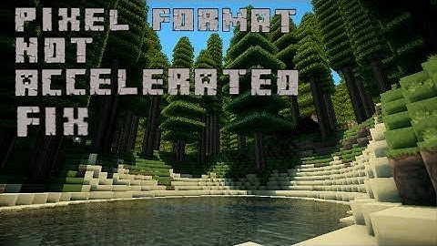 Pixel Format Not Accelerated Fix Windows 10 & Crash Report Error