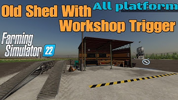 Old Shed With Workshop Trigger / New mod for all plarforms on FS22