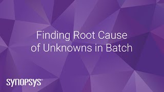 Finding Root Cause of Unknowns in Batch | Synopsys screenshot 2