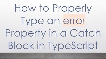 How to Properly Type an error Property in a Catch Block in TypeScript