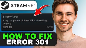 How to Solve the SteamVR Error 301 Problem