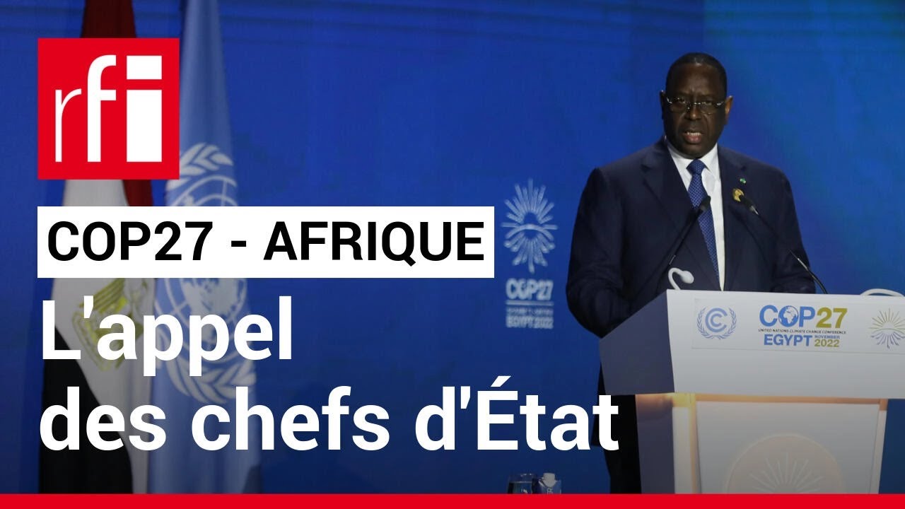 COP27: les dirigeants africains appellent les pays riches à verser les financements promis • RFI