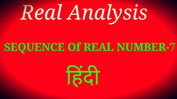 REAL ANALYSIS(REAL SEQUENCE-7) IN (हिंदी ) FOR./CSIR NET/JAM/GATE,/M.SC./B.SC.