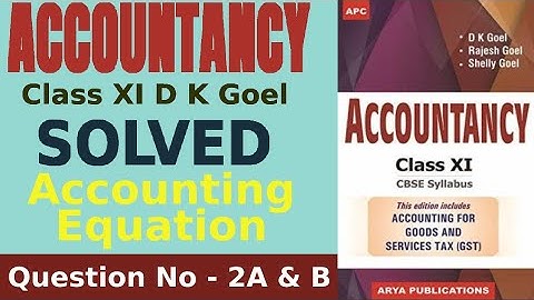 Class 11 Accountancy|Q.no.2(a)&(b)|D.k Goel|practical question|Accounting equation|