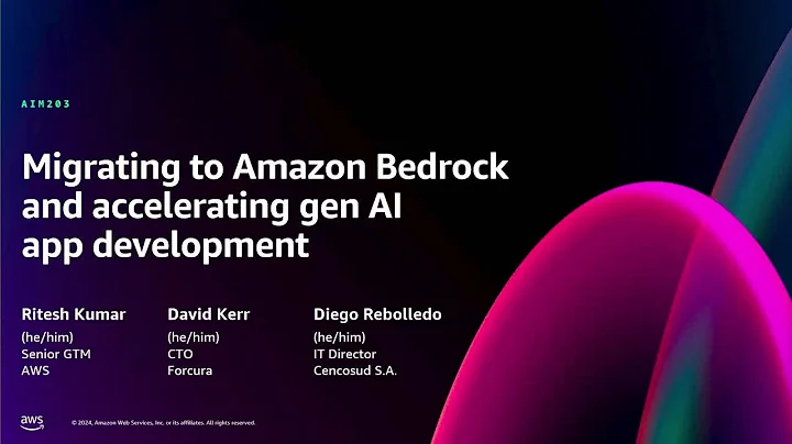 AWS re:Invent 2024 - Migrating to Amazon Bedrock and accelerating gen AI app development (AIM203)