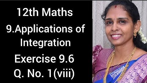 12th Maths💯Exercise 9.6💯Q.No.1(viii)💯Chapter 9💯Applications of Integration💯TN Samacheer Kalvi