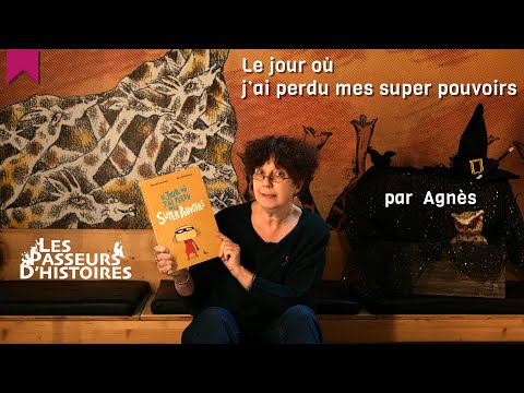 Le jour où j’ai perdu mes supers pouvoirs - Les Passeurs d'Histoires #4