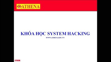 (Athena.edu.vn) Giới thiệu về khóa học System Hacking