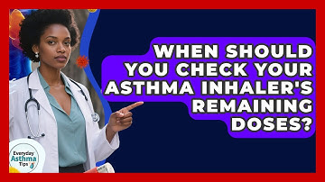 When Should You Check Your Asthma Inhaler