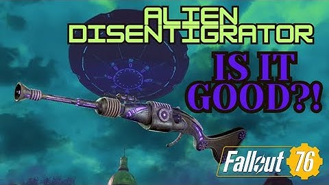 Alien disintegrator is it good in Fallout 76?