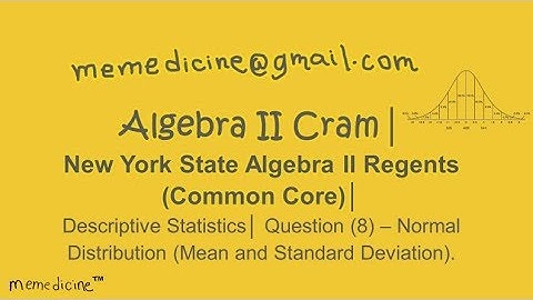 Algebra 2 Cram│ New York Regents│Statistics│No (8) Normal Distribution  –Mean and Standard Deviation