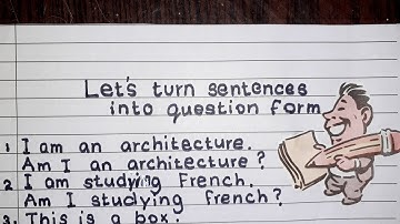 Turn Sentences Into Question Form.