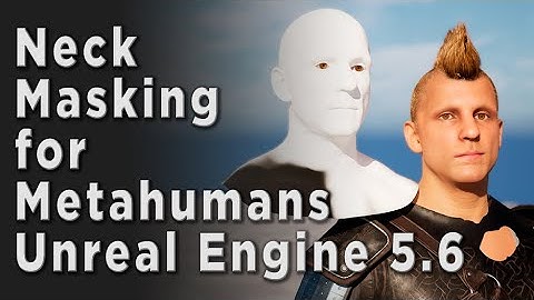 Neck Masking Fix for Metahumans in Unreal Engine 5.6