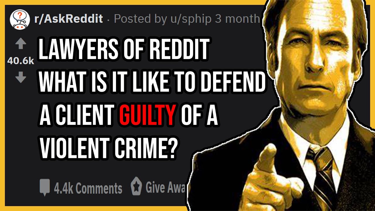 Lawyers of Reddit, What is it Like To Defend A Client Guilty of A