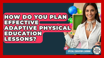 How Do You Plan Effective Adaptive Physical Education Lessons? - Special Education Learning
