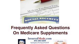 Frequently Asked Questions About Medicare SUPPLEMENTS