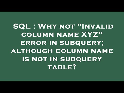 SQL : Why not "Invalid column name XYZ" error in subquery; although column name is not in subquery t