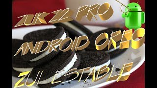 Actualizar ZUK Z2 PRO a Adroid 8 Oreo con ZUI 4.0.233  ST (versión estable)