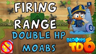 Bloons TD 6 | Firing Range Double Hp MOABs | No MK No Powers | Guide / Strategy