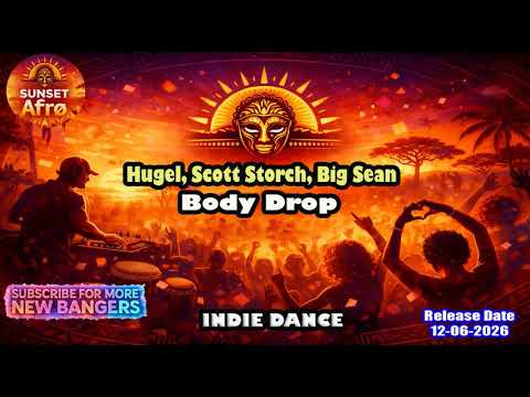 Hugel, Scott Storch, Big Sean - Body Drop (Extended Mix) [INDIE DANCE] (June 2026)