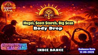 Hugel, Scott Storch, Big Sean - Body Drop (Extended Mix) [INDIE DANCE] (June 2026)