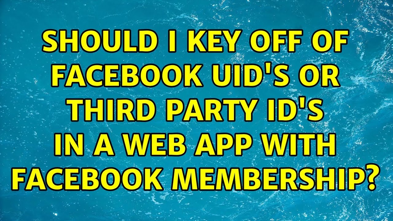 should-i-key-off-of-facebook-uid-s-or-third-party-id-s-in-a-web-app