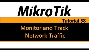 MikroTik Tutorial 58 - Monitor and track network traffic