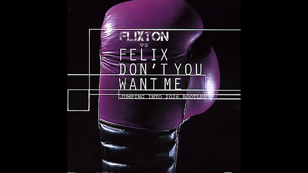 Flixton vs Felix- Don't You Want Me (Jump Into 2026 Bootleg)
