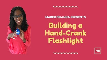 Building a Hand Crank Flashlight