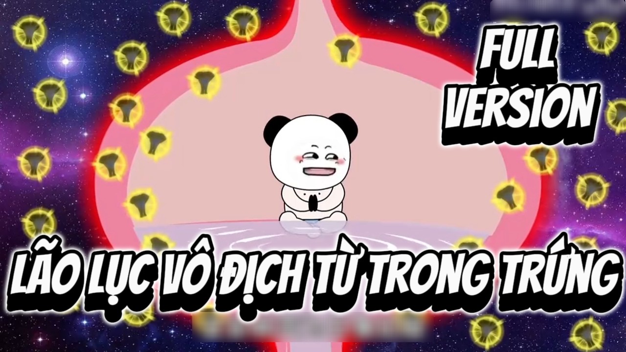 Lão Lục Vô Địch Từ Trong Trứng Full Version | MP VietSub