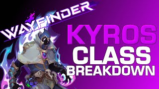 Wayfinder – Kyros Class Breakdown!