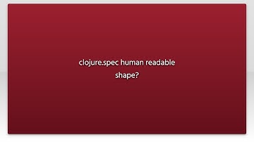 clojure.spec human readable shape?