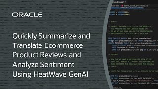 Quickly Summarize and Translate Ecommerce Product Reviews and Analyze Sentiment Using HeatWave GenAI