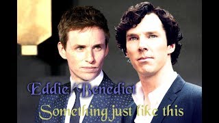 Eddie Redmayne & Benedict Cumberbatch - Something Just Like This :)
