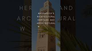 Marrakech Unveiling History And Heritage