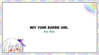 〚 Not Your Barbie Girl — Ava Max 〛- ˋ 🌌 ˊ - Lirik & Terjemahan ★ Gacha Song