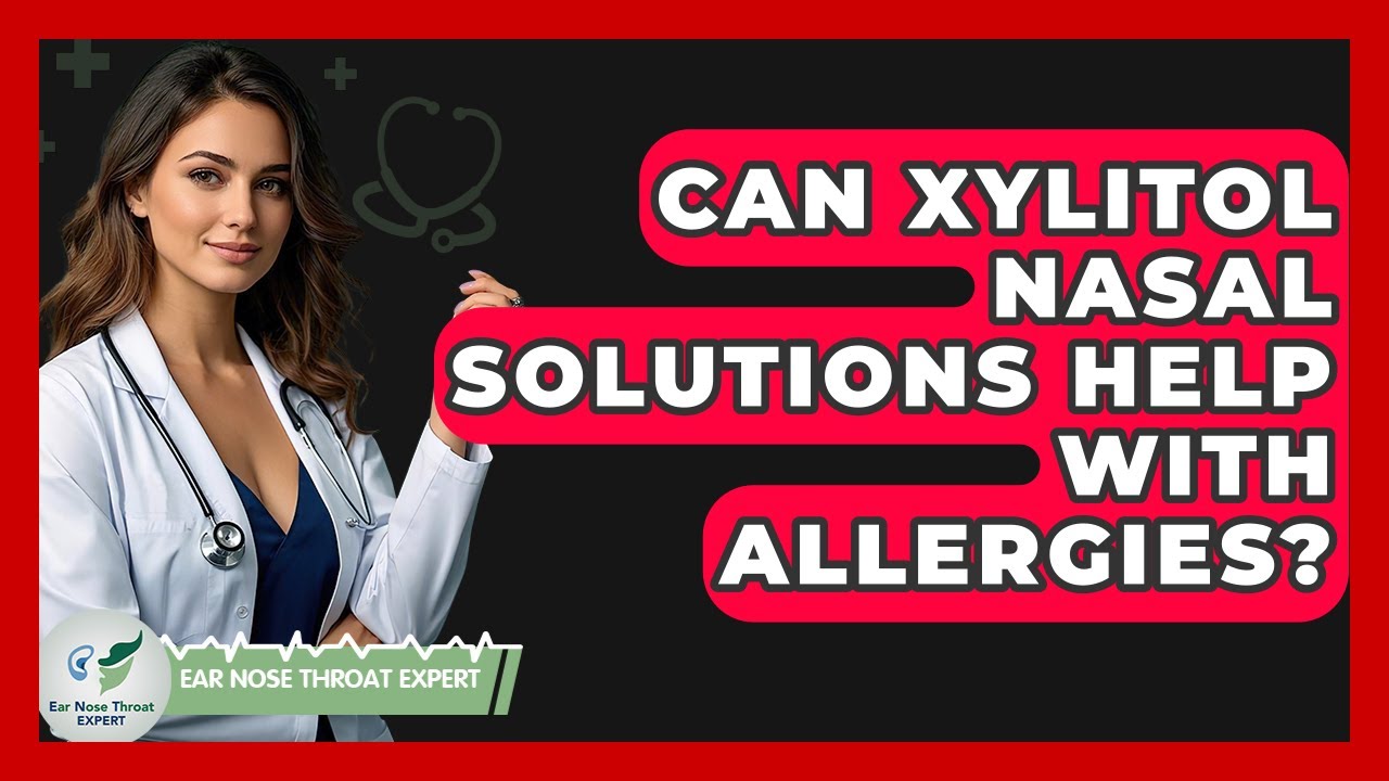 Can Xylitol Nasal Solutions Help With Allergies? - Ear Nose Throat Expert