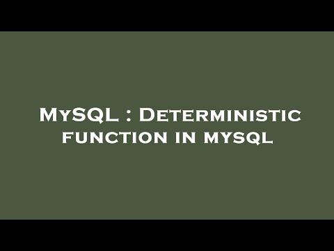 MySQL : Deterministic function in mysql