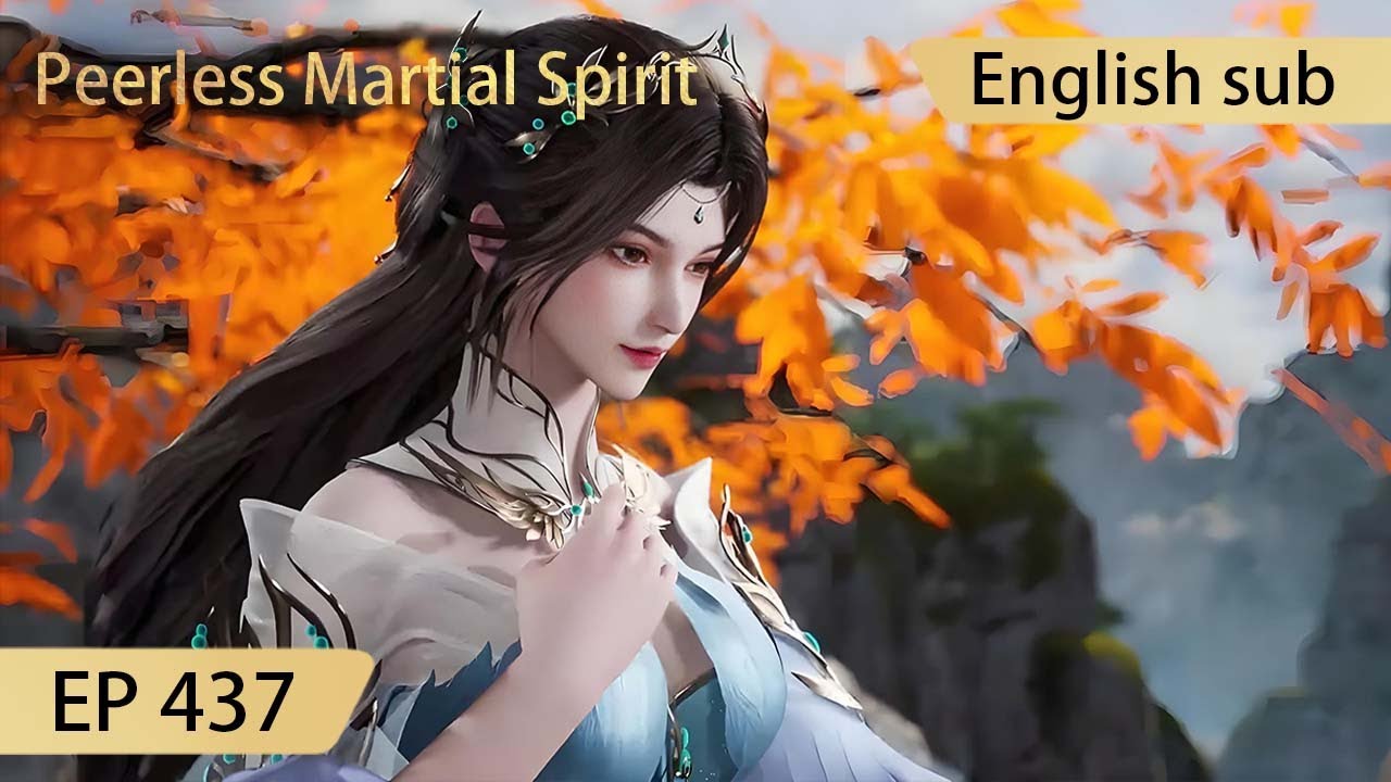 [Eng Sub] Peerless Martial Spirit EP437