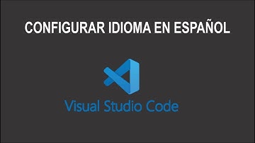 Configurar idioma en Español en Visual Studio Code 2021