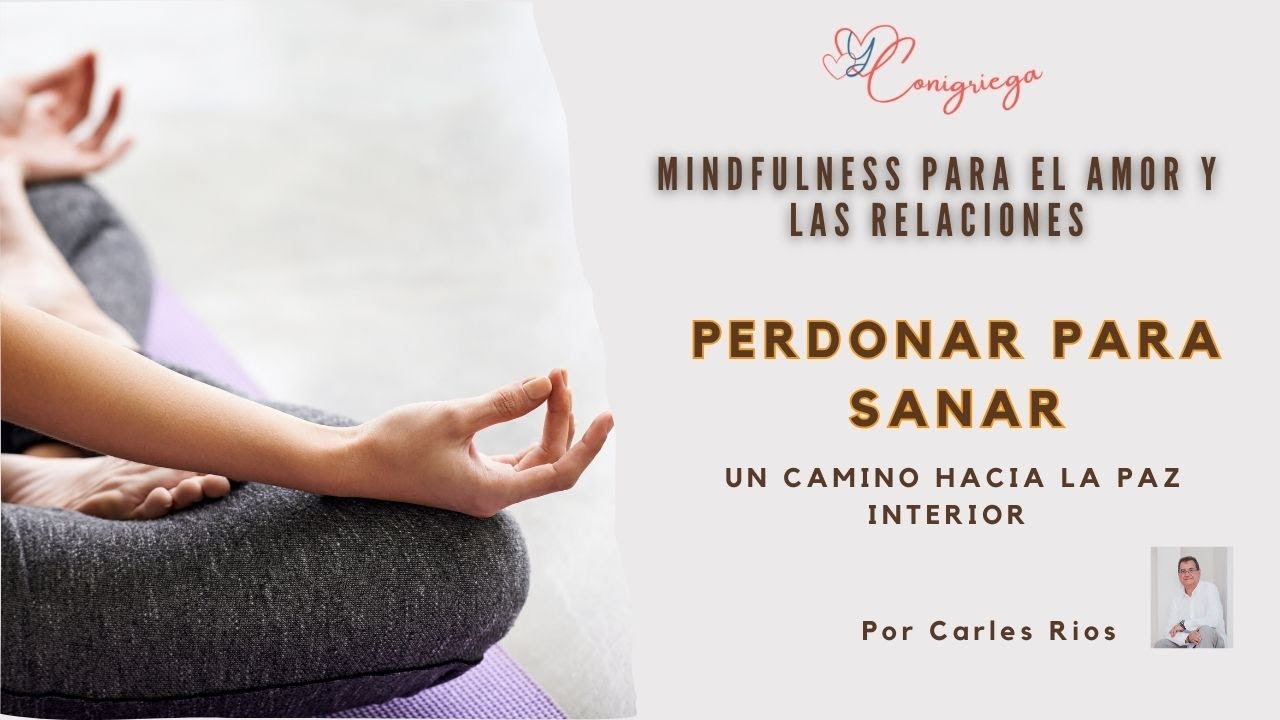 Perdonar para sanar: Un camino hacia la paz interior - YouTube
